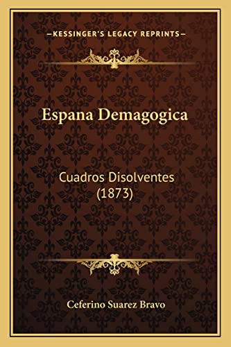 Espana Demagogica: Cuadros Disolventes (1873) (Spanish Edition)