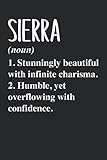  SIERRA (noun) 1. Stunningly Beautiful with infinite charisma. 2. Humble, yet overflowing with confidence.: Personalized Name Blank Notebook Birthday ... - 6x9 120 Lined Pages Holiday Gift Idea