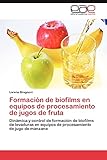 levadura ecológica para pan  Formación de biofilms en equipos de procesamiento de jugos de fruta: Dinámica y control de formación de biofilms de levaduras en equipos de procesamiento de jugo de manzana