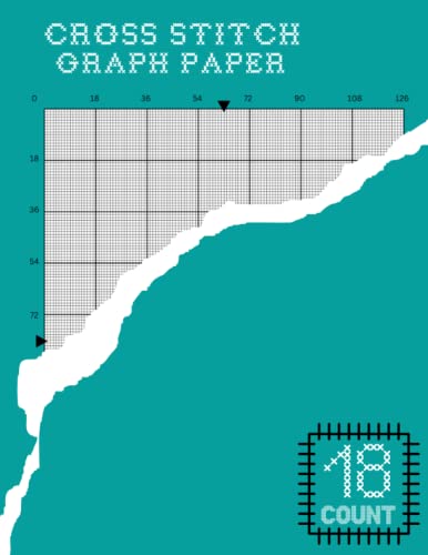 The Cross Stitchers Graph Paper Book: Create Your Own Embroidery Patterns | Needlework Design! Cross Stitching In 18 Squares Per Inch Grid ~ Large Size Print 8.5”x11”/Din A4,120 Sheets