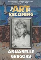 The Art of Becoming: A candid, revealing and incredibly engaging memoir of a remarkable woman. 1919208801 Book Cover