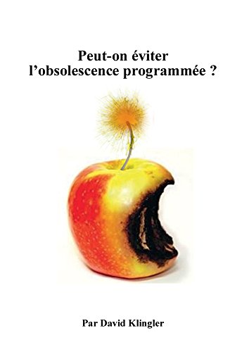Peut-on éviter l'obsolescence programmée ? (French Edition)