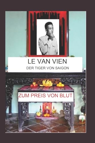Le Van Vien: Der Tiger Von Saigon (German Edition)