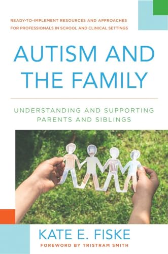 Autism And The Family: Understanding And Supporting Parents And Siblings