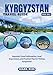 KYRGYZSTAN TRAVEL GUIDE 2026-2027: Essential Travel Information, Local Experiences, and Practical Tips for Visiting Kyrgyzstan