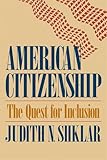 American Citizenship: The Quest for Inclusion (The Tanner Lectures on Human Values)