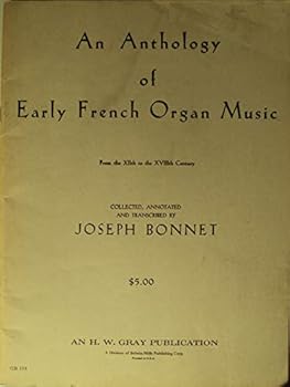 Unknown Binding An Anthology of early French Organ Music from the xiith to the xviiith century. Collected, annotated and transcribed by J. Bonnet Book