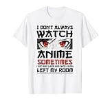 No siempre veo anime, a veces quiero y duermo lindo Camiseta