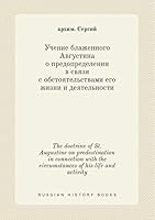 The doctrine of St. Augustine on predestination in connection with the circumstances of his life and activity 5519427720 Book Cover