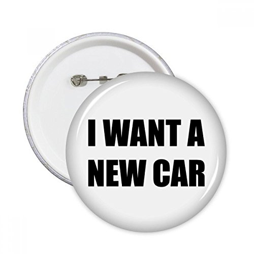 Pins Je veux une nouvelle voiture bouton rond taille S pour réparer customiser tissus