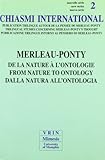 Merleau-Ponty de la Nature a l'Ontologie (Chiasmi International) (French Edition)