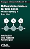 Hidden Markov Models for Time Series: An Introduction Using R, Second Edition (Chapman & Hall/CRC Monographs on Statistics and Applied Probability)