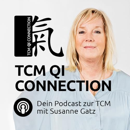 『TCM QI CONNECTION - Dein Podcast zur TCM - mit Susanne Gatz』のカバーアート
