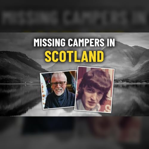Scotland&rsquo;s Strange Camping Disappearances | Episode 9