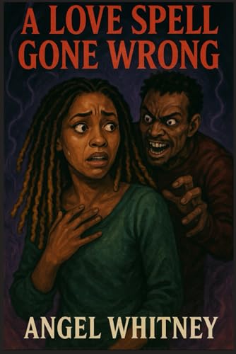 A Love Spell Gone Wrong (The Twisted Love Series by Angel Whitney)