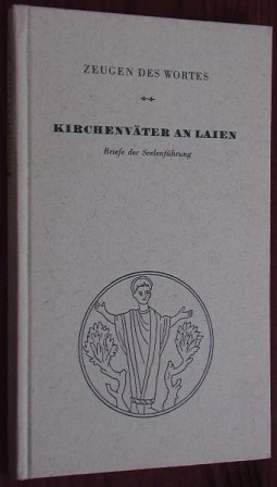Kirchenväter an Laien. Briefe der Seelenführung. (Zeugen des Wortes)