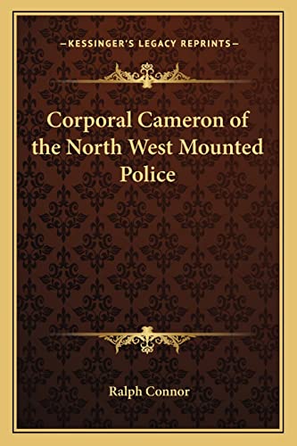 Corporal Cameron of the North West Mounted Police