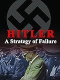 Hitler - A Strategy of Failure