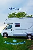 autocaravanas na serra da estrela  Caderno de Registo de Viagens em Autocaravana  Viagens na Autocasa  Minhas Viagens de Autocaravana  Diário de Viagens de Autocaravana: Caderno Para ... na Estrada  Diario de Viagens de Carro