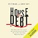 House of Debt: How They (and You) Caused the Great Recession, and How We Can Prevent It From Happening Again