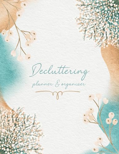 Decluttering Planner & Organizer: Streamline Your Space - Featuring 15-Minute Actions, Monthly Challenges, Cleaning Schedules, Goal Setting, and Mindful Purging Plans!