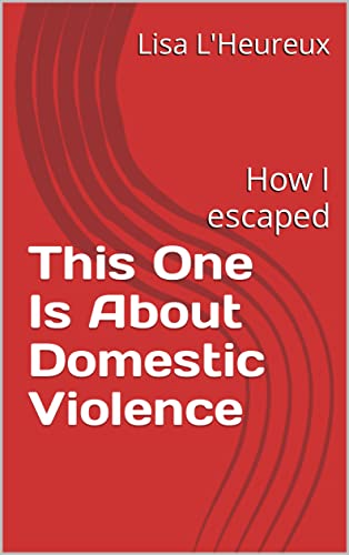 This One Is About Domestic Violence: How I escaped