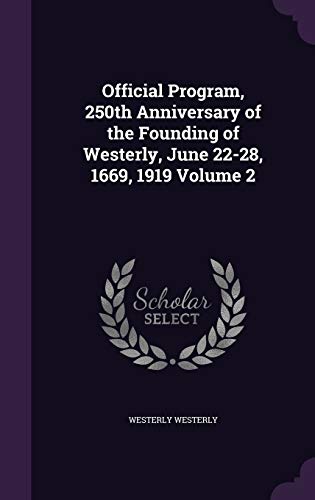 Official Program, 250th Anniversary of the Founding of Westerly, June 22-28, 1669, 1919 Volume 2