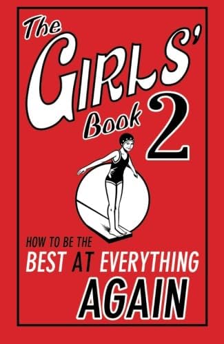 The Girls' Book 2: How to be the Best at Everything Again