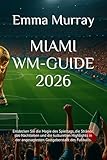 MIAMI WM-GUIDE 2026: Entdecken Sie die Magie des Spieltags, die Strände, das Nachtleben und die kulturellen Highlights in der angesagtesten Gastgeberstadt des Fußballs.