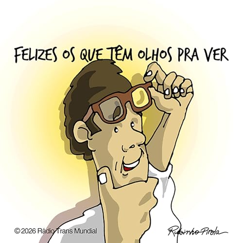 Felizes os que t&ecirc;m olhos pra ver