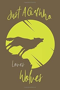 Just a Girl Who Loves Wolves : Lined Notebook, Journal Gift, 120 Pages, 6 X 9 Inches
