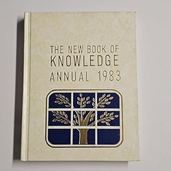 Hardcover The New Book of Knowledge Annual 1983: Highlighting The Events of 1982 Book