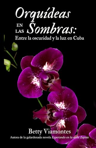 Orquídeas en las sombras: Entre la oscuridad y la luz en Cuba (Spanish Edition)