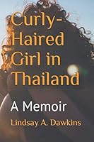 Curly-Haired Girl in Thailand: A Memoir 1695041003 Book Cover