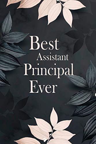 Best Assistant Principal Ever: Assistant Principal Notebook for Women and Men | Teacher