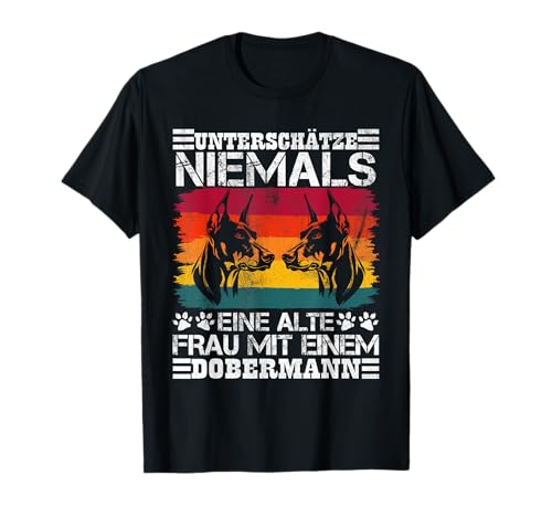 Doberman Oma UNTERSCHÄTZE NIEMALS EINE ALTE FRAU DOBERMANN T-Shirt