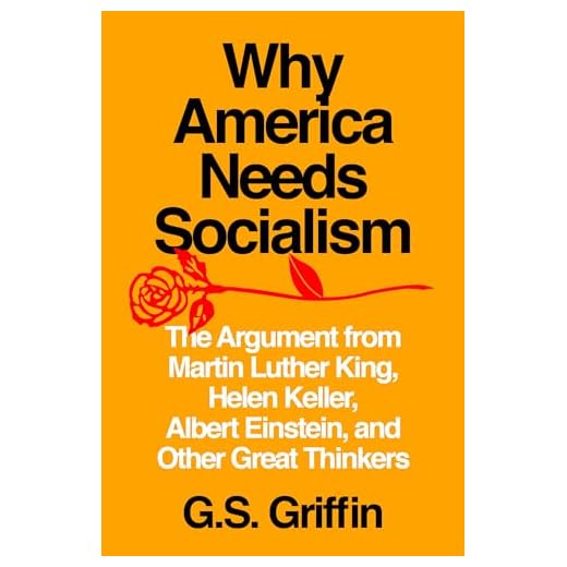 Why America Needs Socialism: The Argument from Martin Luther King, Helen Keller, Albert Einstein, and Other Great Thinkers