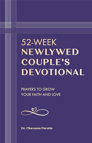 52-Week Newlywed Couple's Devotional: Prayers to Grow Your Faith and Love