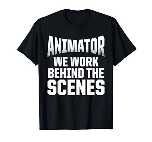 Animator Behind Animating Graphic Artist Animation T-Shirt