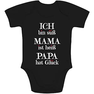 Süßer Spruch Ich Bin süss, Mama ist heiß, Papa hat Glück Baby Body Kurzarm-Body