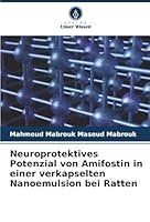 Neuroprotektives Potenzial von Amifostin in einer verkapselten Nanoemulsion bei Ratten (German Edition) 6208881749 Book Cover