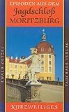  Episoden aus dem Jagdschloss Moritzburg (Kurzweiliges)
