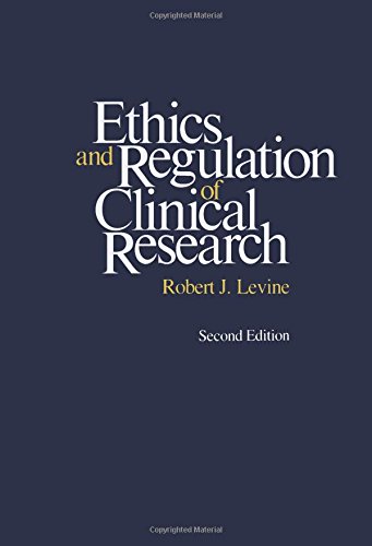 Ethics and Regulation of Clinical Research: Second Edition Ethics and Regulation of Clinical Research: Second Edition