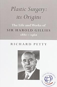 Paperback Plastic Surgery: its Origins: The Life and Works of Sir Harold Gillies 1882-1960 Book