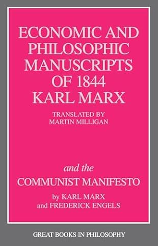 The Economic and Philosophic Manuscripts of 1844 and the Communist Manifesto (Great Books in Philosophy)
