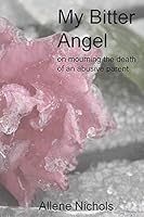 My Bitter Angel: On Mourning the Death of an Abusive Parent 1723755079 Book Cover