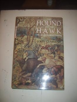 The Hound and the Hawk: The Art of Medieval Hunting (Phoenix)