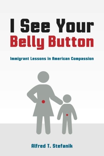 I See Your Belly Button: Immigrant Lessons in American Compassion