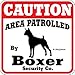 Dog Yard Sign "Caution Area Patrolled By Boxer Security Company"