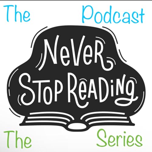 Couverture de The Podcast: Never Stop Reading: The Series